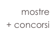 mostre 
+ concorsi